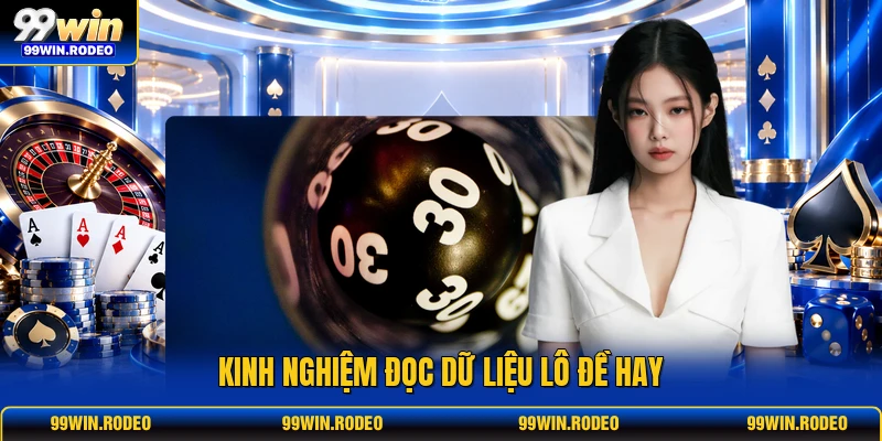 Kinh nghiệm đọc dữ liệu lô đề hay Kinh nghiệm đọc dữ liệu lô đề hay
