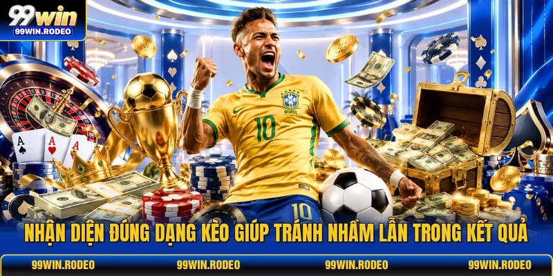 Nhận diện đúng dạng kèo giúp tránh nhầm lẫn trong kết quả Nhận diện đúng dạng kèo giúp tránh nhầm lẫn trong kết quả