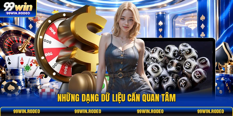 Những dạng dữ liệu cần quan tâm Những dạng dữ liệu cần quan tâm