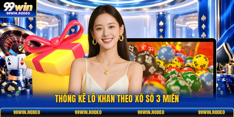 Thống kê lô khan theo xổ số 3 miền Thống kê lô khan theo xổ số 3 miền